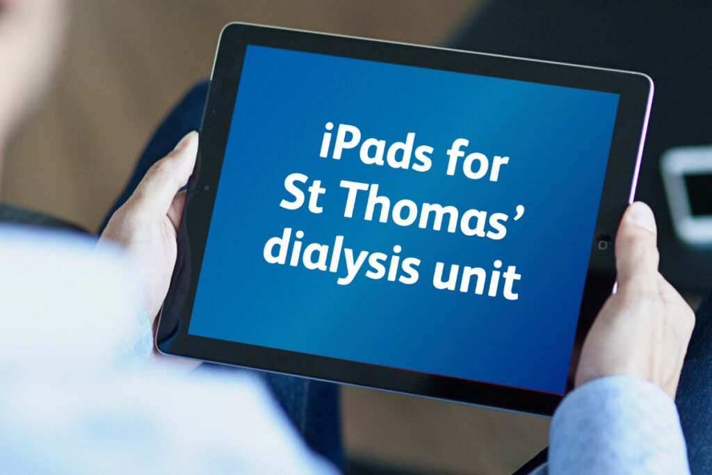 iPads for St Thomas’ dialysis unit
