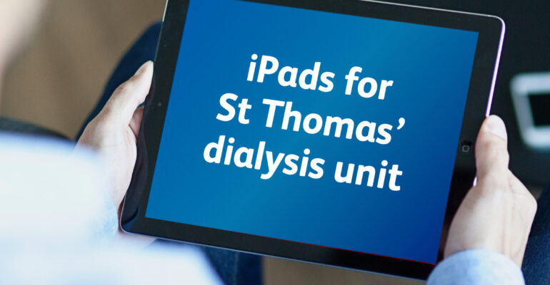 iPads for St Thomas’ dialysis unit